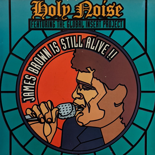 Holy Noise Featuring The Global Insert Project - James Brown Is Still Alive!! | Hithouse Records (HIT 6.012)