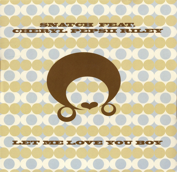 Snatch Feat. Cheryl Pepsii Riley - Let Me Love You Boy | Comma (SNATCH1) - main Snatch Feat. Cheryl Pepsii Riley - Let Me Love You Boy | Comma (SNATCH1) - main