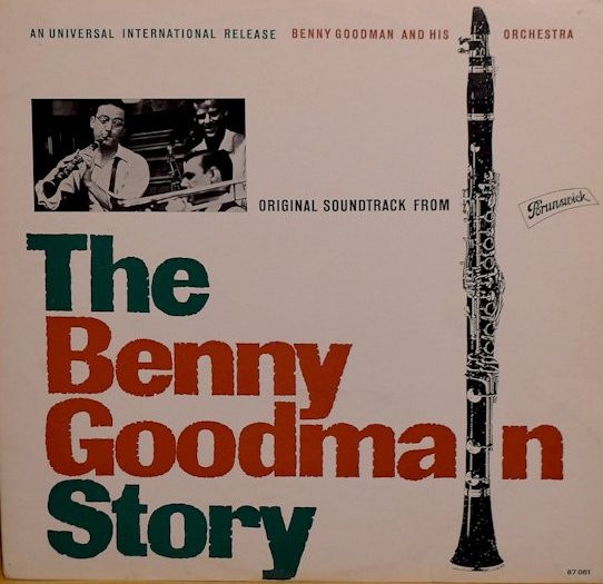 Benny Goodman And His Orchestra - Original Soundtrack From The Benny Goodman Story | Brunswick (LPBM 87 061) - main Benny Goodman And His Orchestra - Original Soundtrack From The Benny Goodman Story | Brunswick (LPBM 87 061) - main