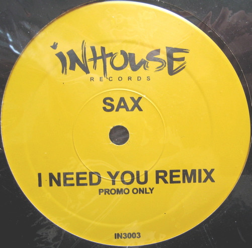 Sax - I Need You / Can't Play Around | In House Records (IN 3003)