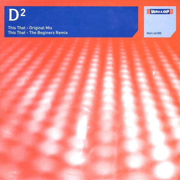 D² - This That | Wallop Limited Recordings (WALL LTD 005)