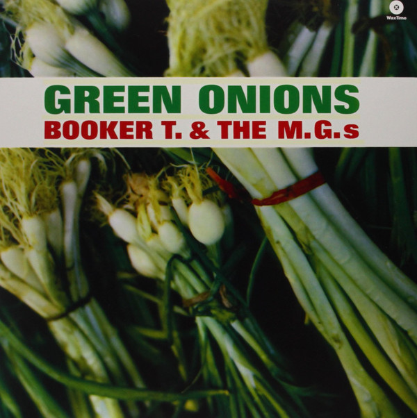 Booker T. & The M.G.s - Green Onions | WaxTime (771883) - main Booker T. & The M.G.s - Green Onions | WaxTime (771883) - main