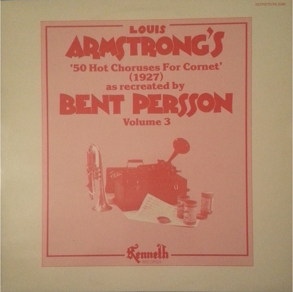Louis Armstrong's 50 Hot Choruses For Cornet As Recreated By Bent Persson, Volume 3