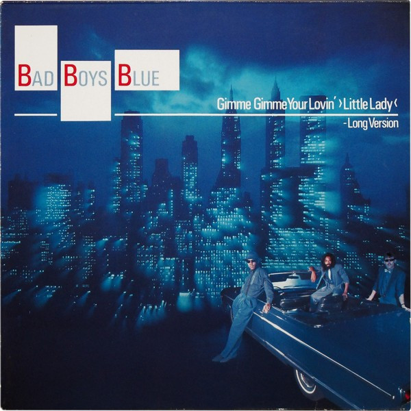 Bad Boys Blue - Gimme Gimme Your Lovin' ›Little Lady‹ (Long Version) | Coconut (608 841) - main