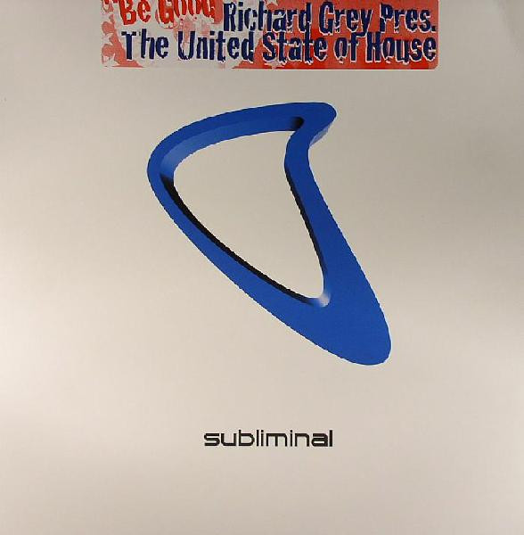 Richard Grey  &  The United State Of House - Be Good | Subliminal (SUB 149)