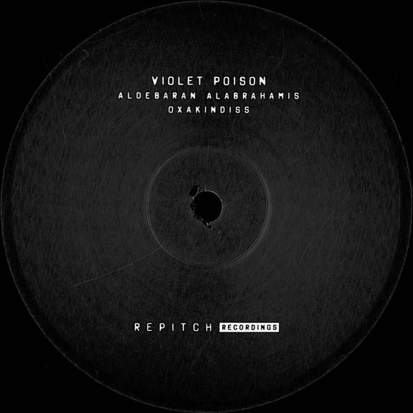 Violet Poison - Aldebaran Alabrahamis Oxakindiss | Repitch Recordings (RPTCH02) - main Violet Poison - Aldebaran Alabrahamis Oxakindiss | Repitch Recordings (RPTCH02) - main