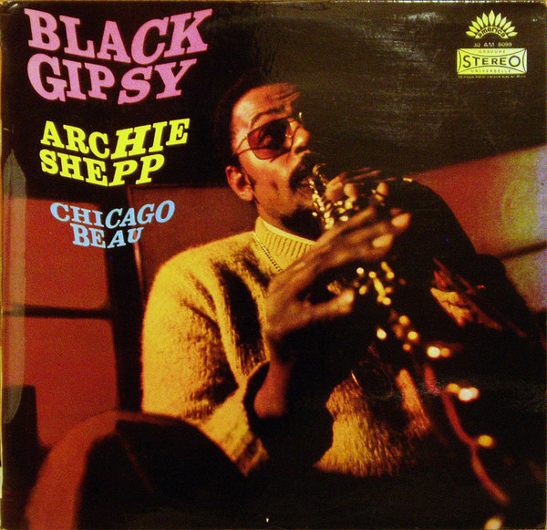 Archie Shepp , Chicago Beau - Black Gipsy | America Records (30 AM 6099) - main