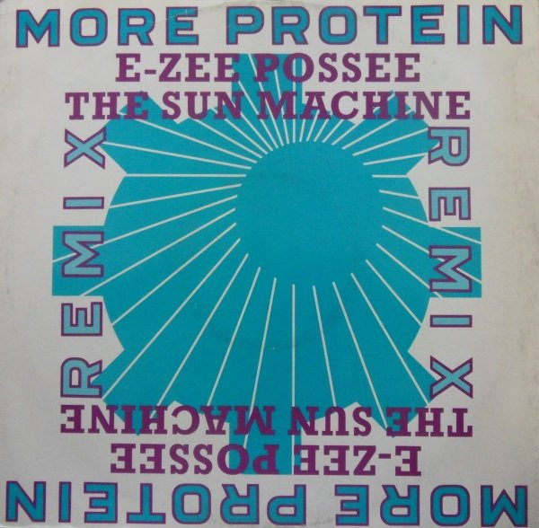 E-Zee Possee - The Sun Machine (Remix) | More Protein (PROTX 412)