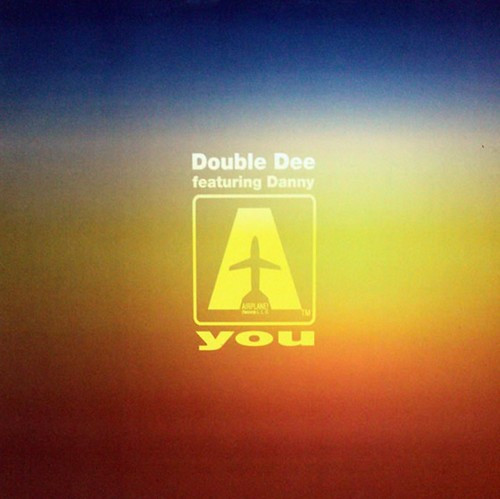Double Dee Featuring Danny - You | Airplane! Records (ARP 21050 DBL) - main Double Dee Featuring Danny - You | Airplane! Records (ARP 21050 DBL) - main