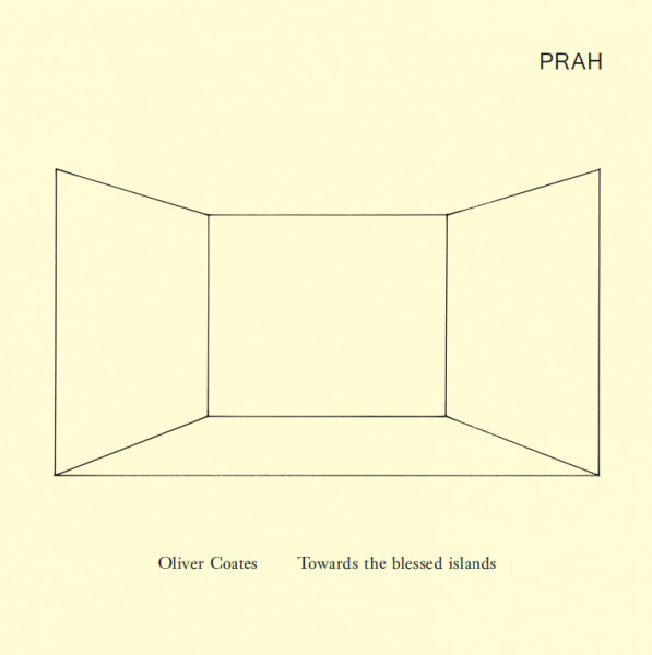 Oliver Coates - Towards The Blessed Islands | PRAH (PRAH001) - main Oliver Coates - Towards The Blessed Islands | PRAH (PRAH001) - main