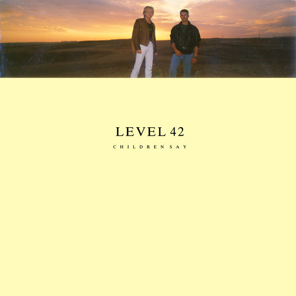 Level 42 - Children Say | Polydor (POSPX 911) - main Level 42 - Children Say | Polydor (POSPX 911) - main