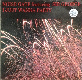 Noise Gate Feat. Sir George - I Just Wanna Party | Oxyd Records (OX 5009) - main Noise Gate Feat. Sir George - I Just Wanna Party | Oxyd Records (OX 5009) - main