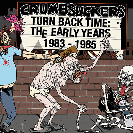 Crumbsuckers - Turn Back Time: The Early Years 1983 - 1985 | F.O.A.D. Records (F.O.A.D. 060)