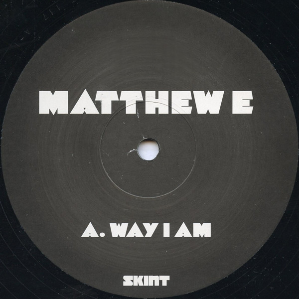 Matthew E - Way I Am | Skint (SKINT117) - main