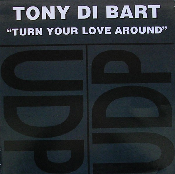 Tony Di Bart - Turn Your Love Around | UDP (UDP 1034)