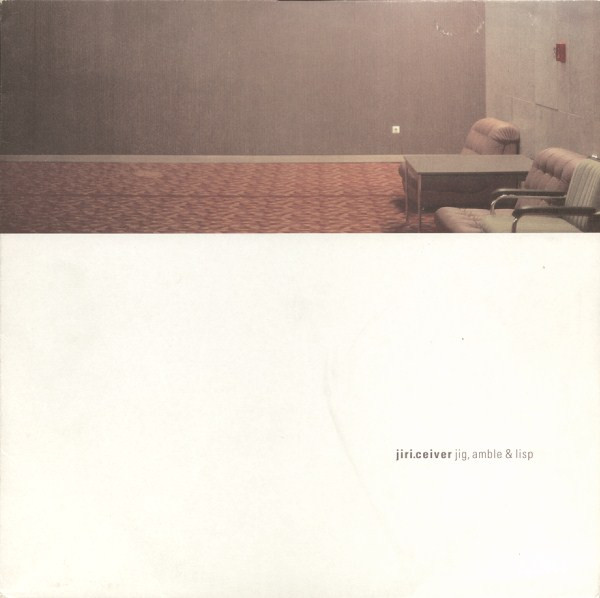 Jiri.Ceiver - Jig, Amble & Lisp | Harthouse (HH LP 024)