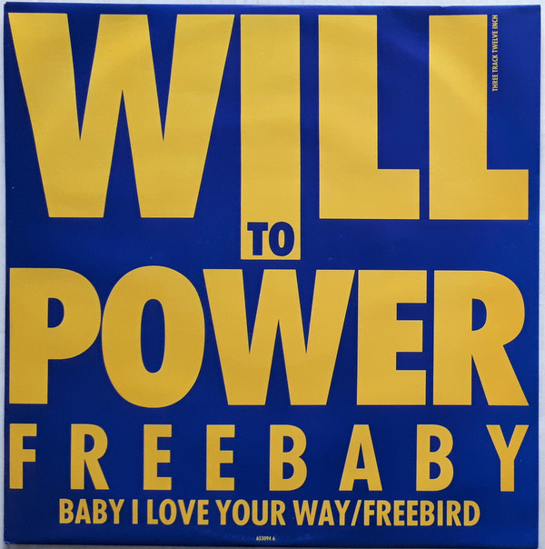 Will To Power - Freebaby - Baby, I Love Your Way / Free Bird | Epic (653094 6) - main Will To Power - Freebaby - Baby, I Love Your Way / Free Bird | Epic (653094 6) - main