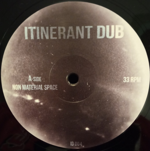 Itinerant Dubs - Non Material Space | Itinerant Dub (ID004) - 3 Itinerant Dubs - Non Material Space | Itinerant Dub (ID004) - 3