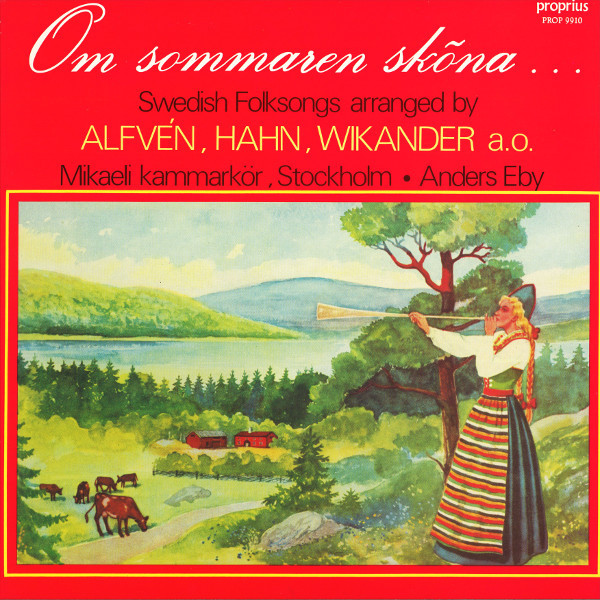 Om Sommaren Sköna … Swedish Folksongs Arranged By Alfvén, Hahn, Wikander A.o.