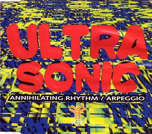 Ultra-Sonic - Annihilating Rhythm / Arpeggio | Fire Recordings (855 661-2) - main