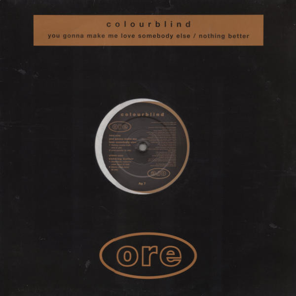 Colourblind - You Gonna Make Me Love Somebody Else / Nothing Better | Ore Music (Ag 7) - main