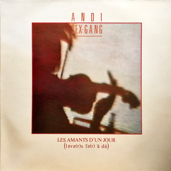 Andi Sex Gang - Les Amants D'Un Jour | Illuminated Records (ILL 5212)