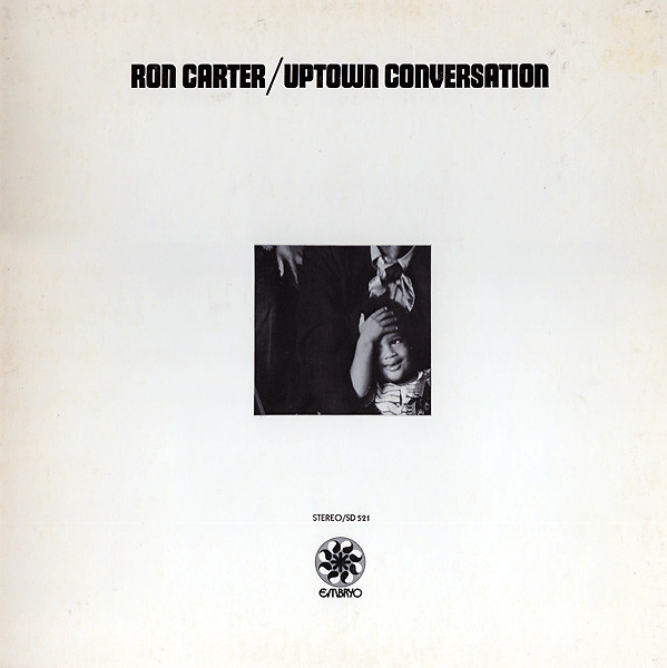 Ron Carter - Uptown Conversation | Embryo Records (SD 521) - main Ron Carter - Uptown Conversation | Embryo Records (SD 521) - main