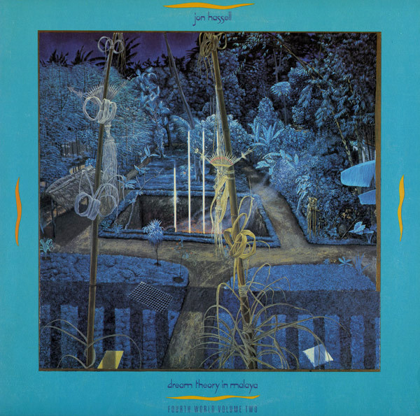 Jon Hassell - Dream Theory In Malaya (Fourth World Volume Two) | Editions EG (EGM 114) - main