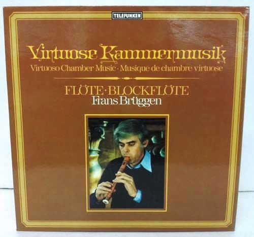 Frans Brüggen - Virtuose Kammermusik • Virtuoso Chamber Music • Musique De Chambre Virtuose (Flöte • Blockflöte) | Telefunken (6.42330 AP)