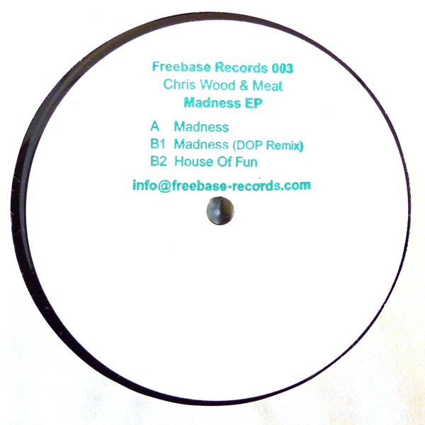 Chris Wood & Meat - Madness EP | Freebase Records (Freebase Records 003) - main Chris Wood & Meat - Madness EP | Freebase Records (Freebase Records 003) - main