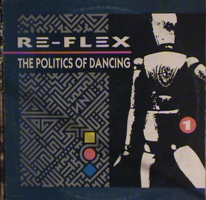 Re-Flex - The Politics Of Dancing | EMI (64 2400181) - main Re-Flex - The Politics Of Dancing | EMI (64 2400181) - main