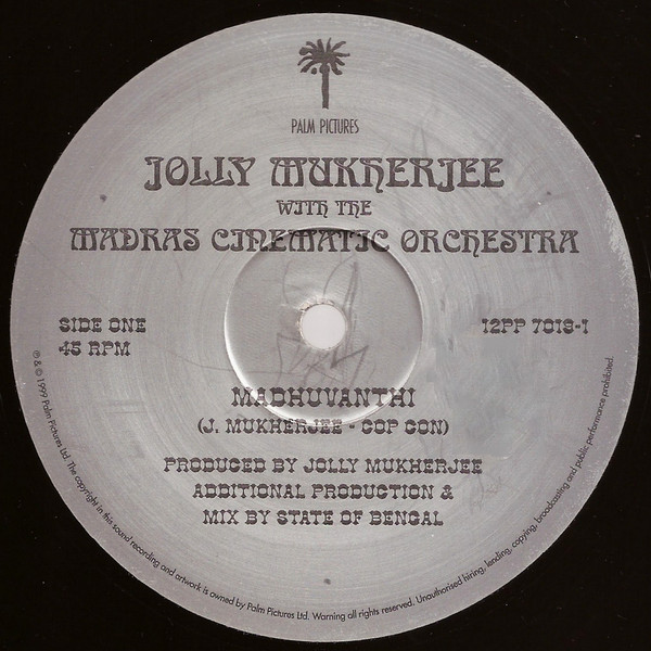 Jolly Mukherjee  &  The Madras Cinematic Orchestra - Madhuvanthi / Patdeep | Palm Pictures (12PP 7019-1) - main