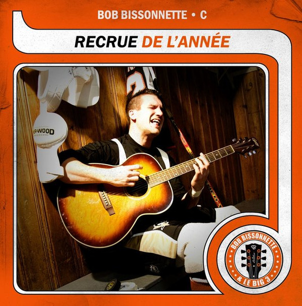 Bob Bissonnette & Le Big 3 - Recrue De L'Année | BOB BISSONNETTE (BBB3-001) - main Bob Bissonnette & Le Big 3 - Recrue De L'Année | BOB BISSONNETTE (BBB3-001) - main