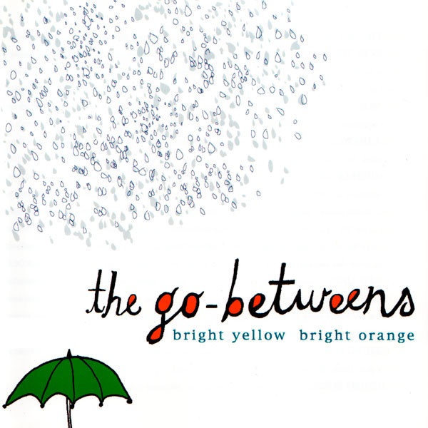 The Go-Betweens - Bright Yellow Bright Orange | Clearspot (cs 065) - main