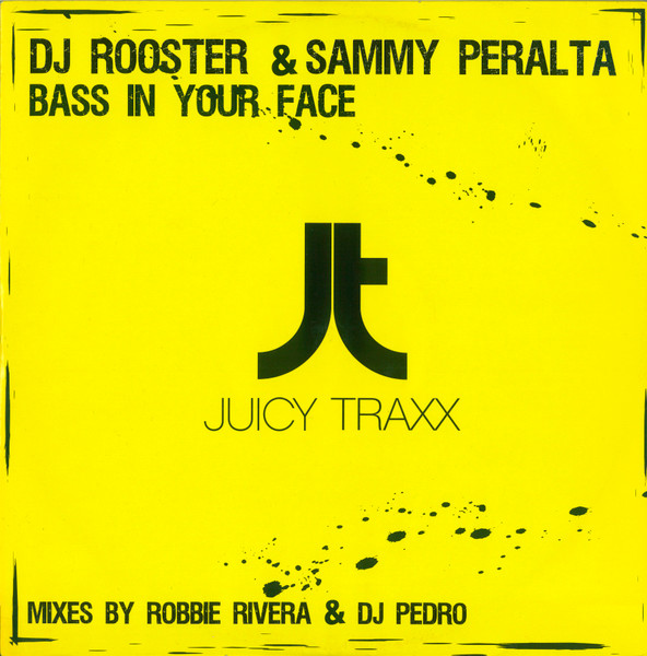 DJ Rooster & Sammy Peralta - Bass In Your Face | Juicy Traxx (jt-005) - main DJ Rooster & Sammy Peralta - Bass In Your Face | Juicy Traxx (jt-005) - main