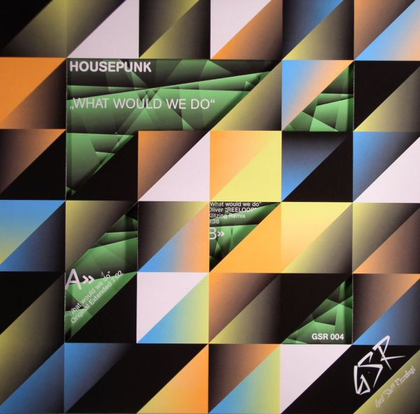Housepunk - What Would We Do | Great Stuff Recordings (GSR 004) - main Housepunk - What Would We Do | Great Stuff Recordings (GSR 004) - main