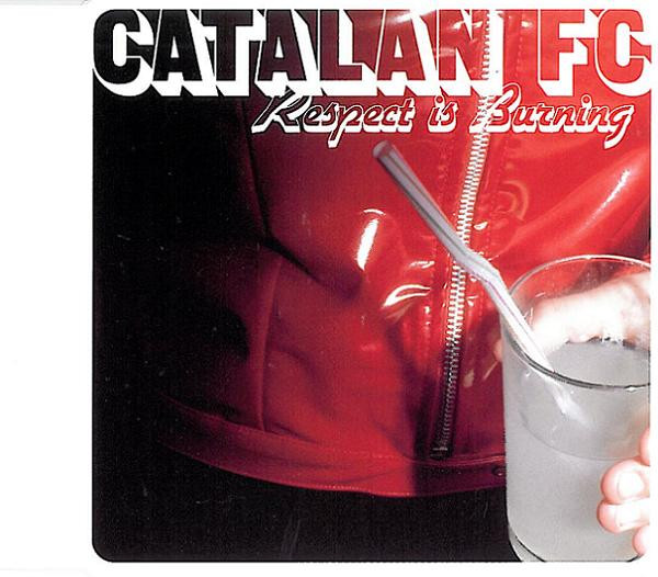 Catalan FC - Respect Is Burning | Virgin (7243 8 95009 6 7)