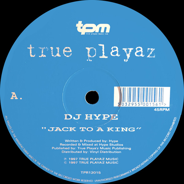 DJ Hype - Jack To A King / Only One Life To Give | True Playaz (TPR12015)
