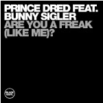Prince Dred Feat. Bunny Sigler - Are You A Freak (Like Me)? | Black Vinyl Records (BVR 12043)