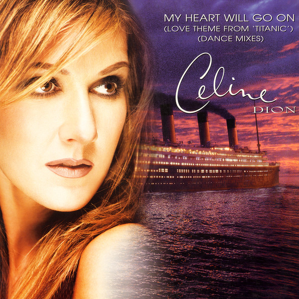 Céline Dion - My Heart Will Go On (Love Theme From 'Titanic') (Dance Mixes) | Columbia (665315 8) - main