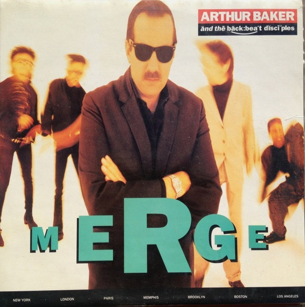Arthur Baker And The Backbeat Disciples - Merge | A&M Records (395262-1) - main Arthur Baker And The Backbeat Disciples - Merge | A&M Records (395262-1) - main