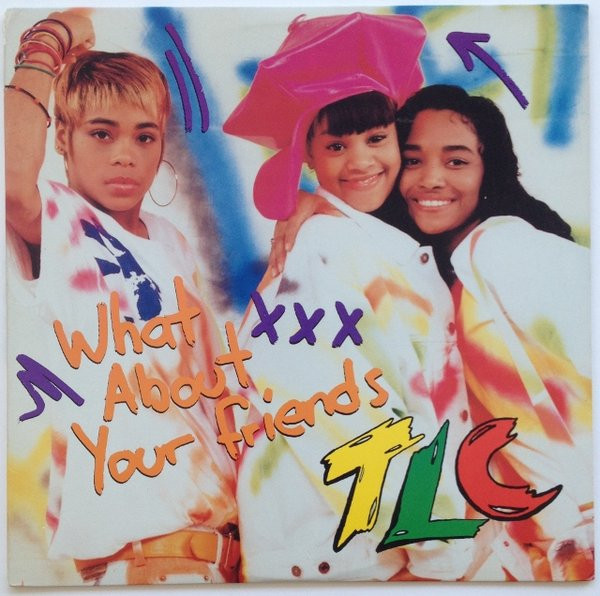 TLC - What About Your Friends | LaFace Records (73008-24033-1)