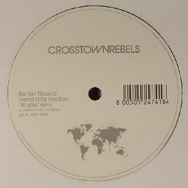 Frankie Flowerz - Sweet Sista Voodoo / In Your Eyes | Crosstown Rebels (CRM 024) - main Frankie Flowerz - Sweet Sista Voodoo / In Your Eyes | Crosstown Rebels (CRM 024) - main