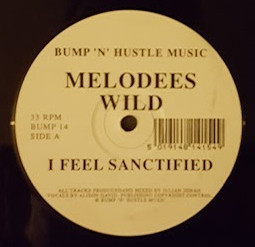 Melodees Wild - I Feel Sanctified | Bump 'N' Hustle (BUMP 14)