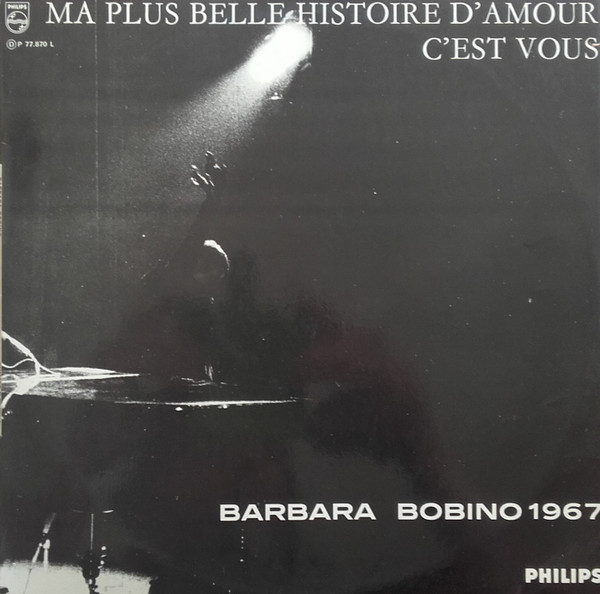 Barbara - Ma Plus Belle Histoire D'amour C'est Vous - Bobino 1967 | Philips (P 77.870 L) - main Barbara - Ma Plus Belle Histoire D'amour C'est Vous - Bobino 1967 | Philips (P 77.870 L) - main