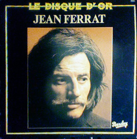 Jean Ferrat - Le Disque D'Or | Barclay (55504) - main Jean Ferrat - Le Disque D'Or | Barclay (55504) - main