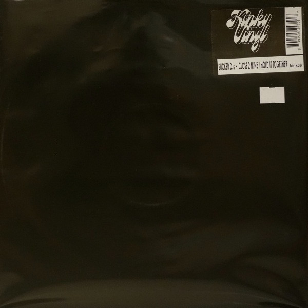 Sucker DJ's - Close 2 Mine / Hold It Together | Kinky Vinyl (KINK 38) - main