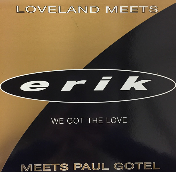 Loveland Meets Erik Meets Paul Gotel - We Got The Love | PWL International (ERIKDJ101) - main