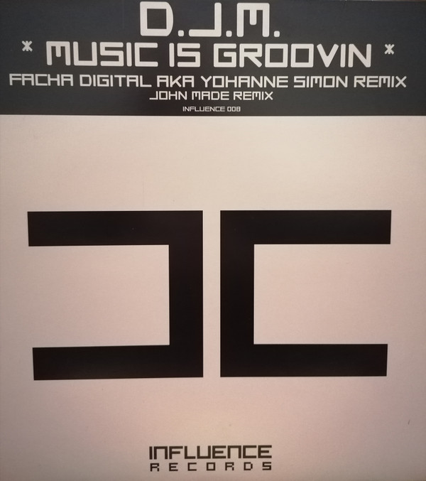 DJM - Music Is Groovin | Influence Records (INFLUENCE 008) - main DJM - Music Is Groovin | Influence Records (INFLUENCE 008) - main