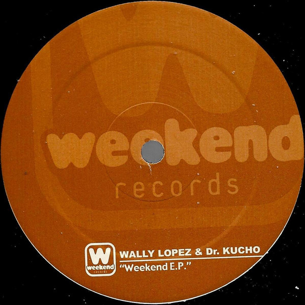Dr. Kucho! & Wally Lopez - Weekend EP | Weekend Records (WEEK 023) - 2
